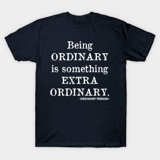 Extraordinary T-Shirt